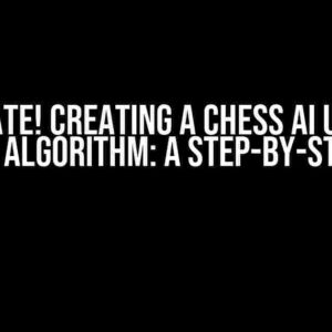 Checkmate! Creating a Chess AI using the Minimax Algorithm: A Step-by-Step Guide