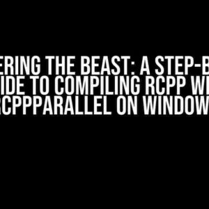 Conquering the Beast: A Step-by-Step Guide to Compiling Rcpp with RcppParallel on Windows