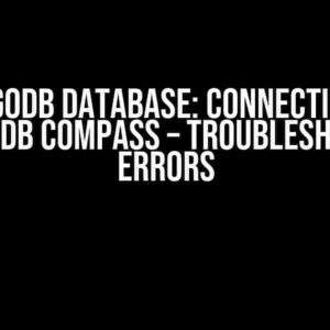 MongoDB Database: Connecting to MongoDB Compass – Troubleshooting Errors