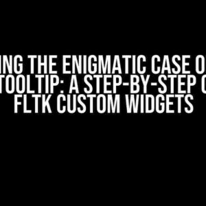 Solving the Enigmatic Case of the Missing Tooltip: A Step-by-Step Guide for FLTK Custom Widgets