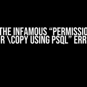 Solving the Infamous “Permission Denied for copy using psql” Error