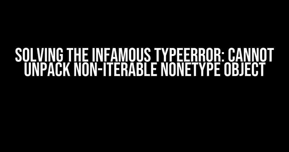 Solving the Infamous TypeError: cannot unpack non-iterable NoneType object