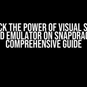 Unlock the Power of Visual Studio Android Emulator on SnapdragonX: A Comprehensive Guide